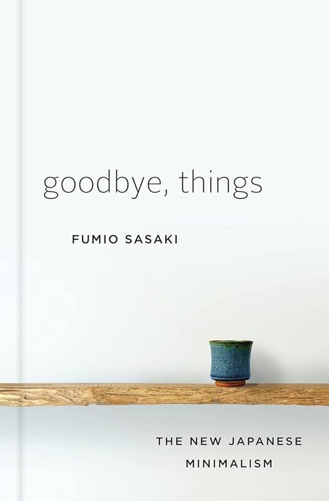 Cover photo of Goodbye, Things. The New Japanese Minimalism